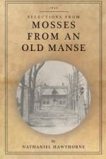Mosses from an Old Manse af Nathaniel Hawthorne