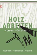 Holzarbeiten Schritt für Schritt