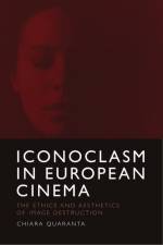 Iconoclasm in European Cinema af Chiara Quaranta