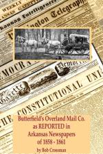 Butterfield's Overland Mail Co. as REPORTED in the Arkansas Newspapers of 1858-1861 af Bob Owen Crossman