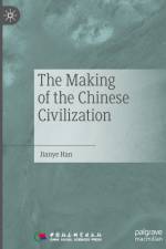 The Making of the Chinese Civilization af Jianye Han