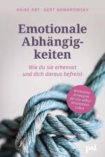Emotionale Abhängigkeiten - wie du sie erkennst und dich daraus befreist af Heike Abt