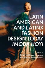 Latin American and Latinx Fashion Design Today - ¡Moda Hoy! af Tanya Melendez-Escalante