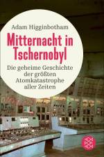Mitternacht in Tschernobyl af Adam Higginbotham