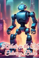 Robots in the City Coloring Book For Kids af Thy Nguyen