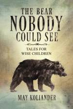 The Bear Nobody Could See af May Koliander