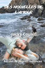 Des nouvelles de l'amour af Jacky Coulet