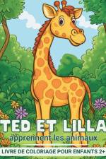 Ted e Lilla apprennent les animaux - Livre de coloriage pour enfants 2+ af Astrid Tate