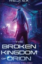 The Broken Kingdom of Orion af Reji Ex
