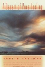 A Desert of Pure Feeling af Judith Freeman