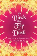 The Birds that Fly at Dusk af Ivana Skye