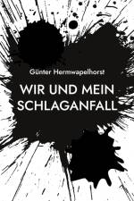 Wir und mein Schlaganfall af Günter Hermwapelhorst