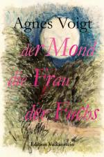 der Mond der Fuchs die Frau af Agnes Voigt