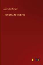 The Night After the Battle af Andrew Carr Kemper
