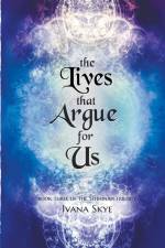 The Lives that Argue for Us af Ivana Skye