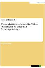 Wissenschaftliches Arbeiten. Max Webers 