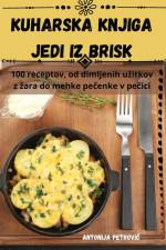 KUHARSKA KNJIGA JEDI IZ BRISK af Antonija Petrovi¿