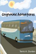 Greyhound Adventures af Terric A. Durden