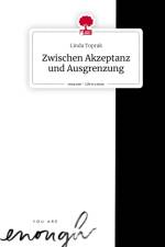 Zwischen Akzeptanz und Ausgrenzung. Life is a Story - story.one af Linda Toprak