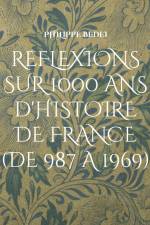 Réflexions diverses sur 1000 ans d'histoire de France af Philippe Bedei