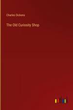 The Old Curiosity Shop af Charles Dickens