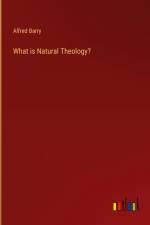 What is Natural Theology? af Alfred Barry