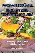 FORNA ELDHÚSIN ELDAÐA MEÐ TÍMANUM HÁLÆÐI af Arnkatla Guðlaugsdóttir