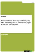 Die schützende Wirkung von Bewegung und Ernährung auf die lebensstilbedingte Krankheit Fettleibigkeit af Anonymous
