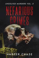 Nefarious Crimes Unsolved Murders Vol. 3 af Harper Chase