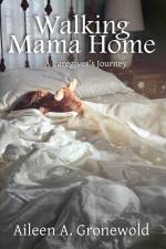 Walking Mama Home af Aileen A. Gronewold