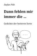 Dann fehlen mir immer die ... af Stefan Pölt