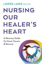 Nursing Our Healer's Heart af Lorre Laws