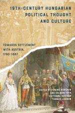 19th-Century Hungarian Political Thought and Culture af Ferenc Horcher