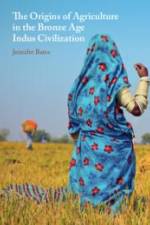 The Origins of Agriculture in the Bronze Age Indus Civilization af Jennifer Bates