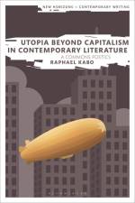 Utopia Beyond Capitalism in Contemporary Literature af Raphael Kabo