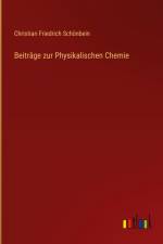 Beiträge zur Physikalischen Chemie af Christian Friedrich Schönbein