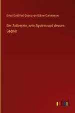 Der Zollverein, sein System und dessen Gegner af Ernst Gottfried Georg von Bülow-Cummerow