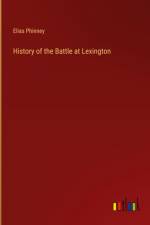 History of the Battle at Lexington af Elias Phinney