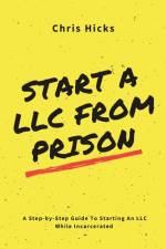 Start A LLC From Prison af Chris Hicks