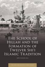 The School of Hillah and the Formation of Twelver Shi'i Islamic Tradition af Aun Hasan Ali