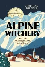 Alpine Witchery af Christian Brunner