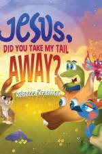 Jesus, Did You Take My Tail Away? af Rebecca Kraemer