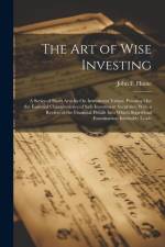 The Art of Wise Investing af John F Hume