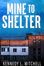 Mine to Shelter af Kennedy L. Mitchell