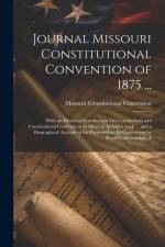 Journal Missouri Constitutional Convention of 1875 ... af Missouri Constitutional Convention