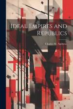 Ideal Empires and Republics af Charles M Andrews