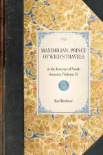 MAXIMILIAN, PRINCE OF WIED'S TRAVELS~in the Interior of North America (Volume 3) af Karl Bodmer Hannibal Lloyd Maximilian