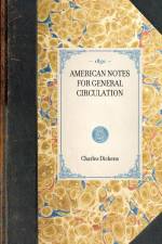 American Notes for General Circulation af Charles Dickens
