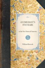 Emigrant's Five Years af William Hancock