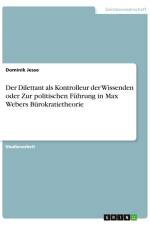 Der Dilettant als Kontrolleur der Wissenden oder Zur politischen Führung in Max Webers Bürokratietheorie af Dominik Jesse